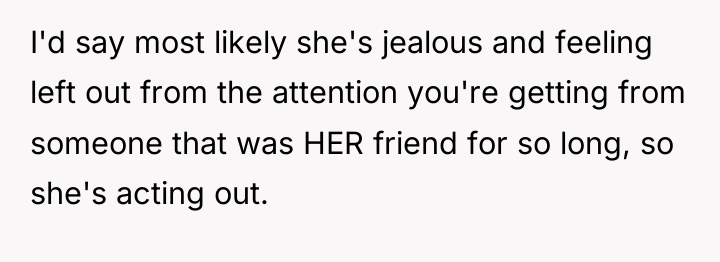 I'd say most likely she's jealous and feeling left out...