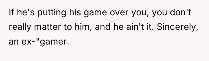 If he's putting his game over you, you don't really...