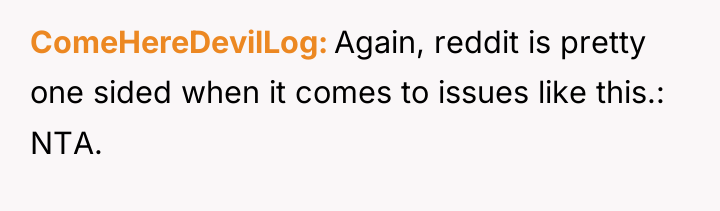 ComeHereDevilLog Again, reddit is pretty one sided when it comes...