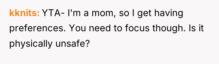 kknits YTA- I'm a mom, so I get having preferences....