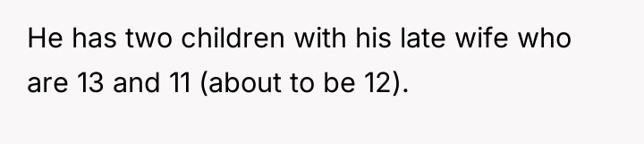 He has two children with his late wife who are...