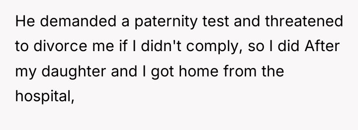 He demanded a paternity test and threatened to divorce me...
