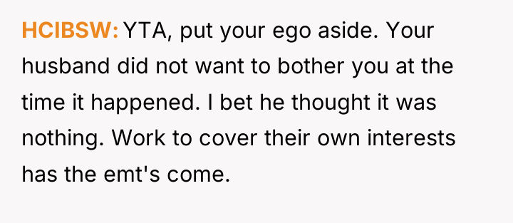 HCIBSW YTA, put your ego aside. Your husband did not...