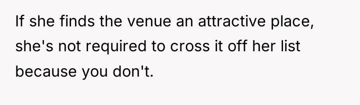 If she finds the venue an attractive place, she's not...