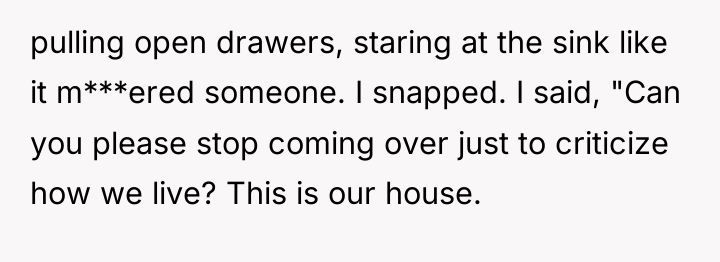 pulling open drawers, staring at the sink like it m***ered...
