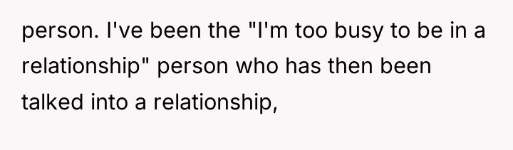 person. I've been the "I'm too busy to be in...