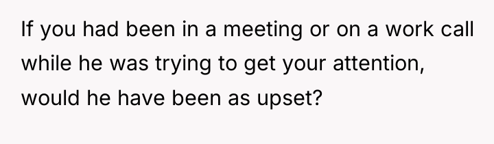 If you had been in a meeting or on a...