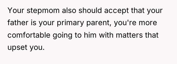 Your stepmom also should accept that your father is your...