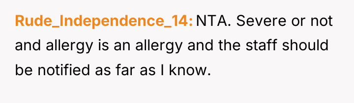 Rude_Independence_14 NTA. Severe or not and allergy is an allergy...