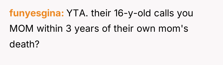 funyesgina YTA. their 16-y-old calls you MOM within 3 years...