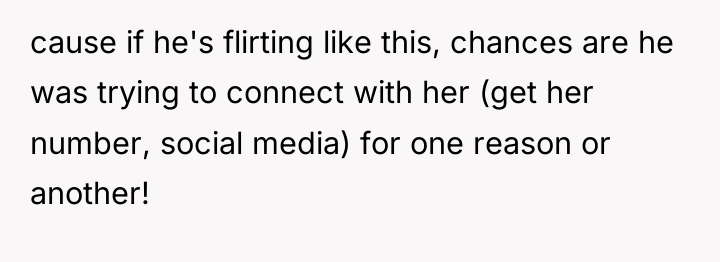 cause if he's flirting like this, chances are he was...