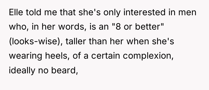 Elle told me that she's only interested in men who,...