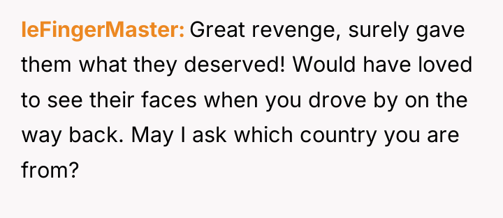 leFingerMaster Great revenge, surely gave them what they deserved! Would...