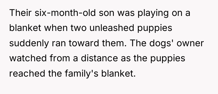 Their six-month-old son was playing on a blanket when two...