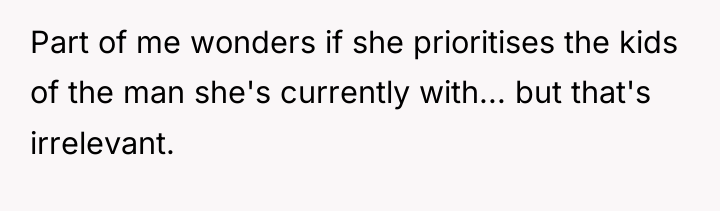Part of me wonders if she prioritises the kids of...