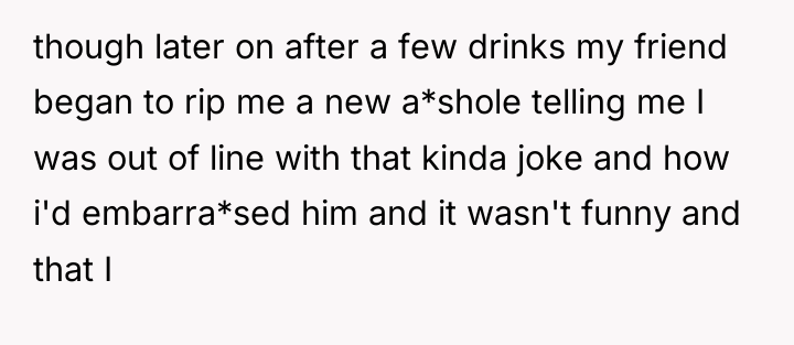 though later on after a few drinks my friend began...