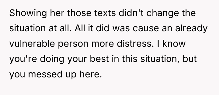 Showing her those texts didn't change the situation at all....
