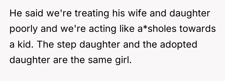 He said we're treating his wife and daughter poorly and...