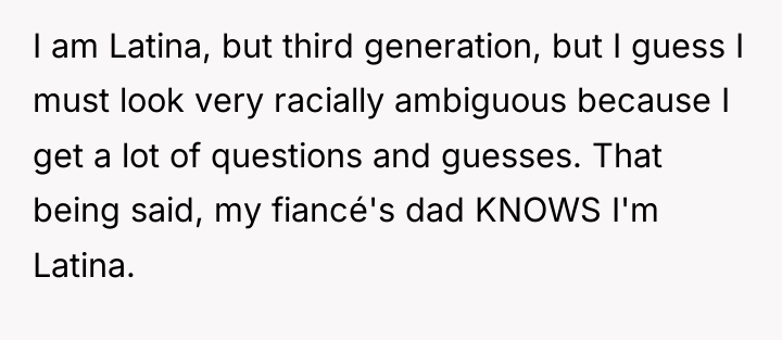 I am Latina, but third generation, but I guess I...