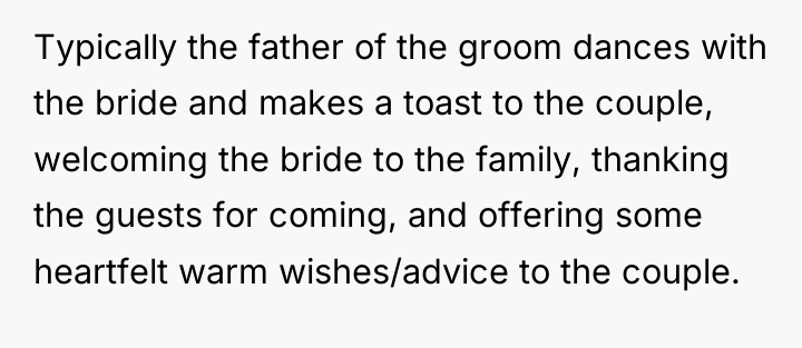 Typically the father of the groom dances with the bride...