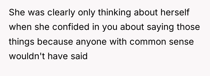 She was clearly only thinking about herself when she confided...