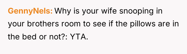 GennyNels Why is your wife snooping in your brothers room...