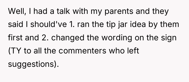 Well, I had a talk with my parents and they...