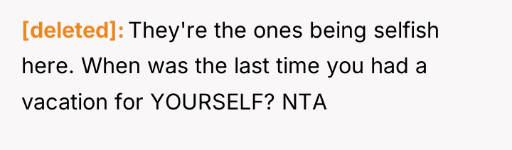 [deleted] They're the ones being selfish here. When was the...