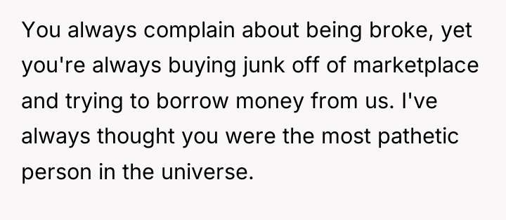 You always complain about being broke, yet you're always buying...