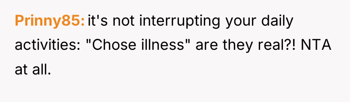 Prinny85 it's not interrupting your daily activities: "Chose illness" are...