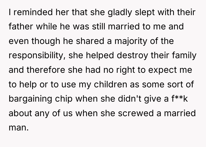 I reminded her that she gladly slept with their father...