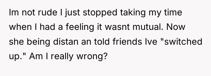 Im not rude I just stopped taking my time when...