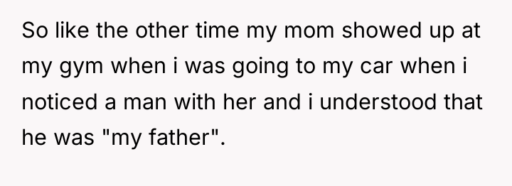 So like the other time my mom showed up at...