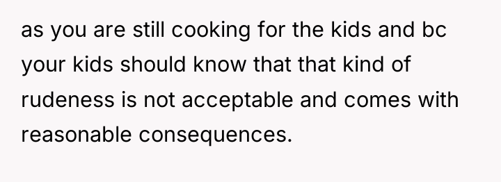 as you are still cooking for the kids and bc...