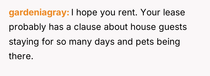 gardeniagray I hope you rent. Your lease probably has a...