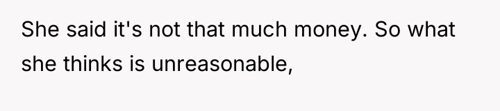 She said it's not that much money. So what she...