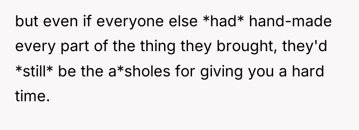 but even if everyone else *had* hand-made every part of...