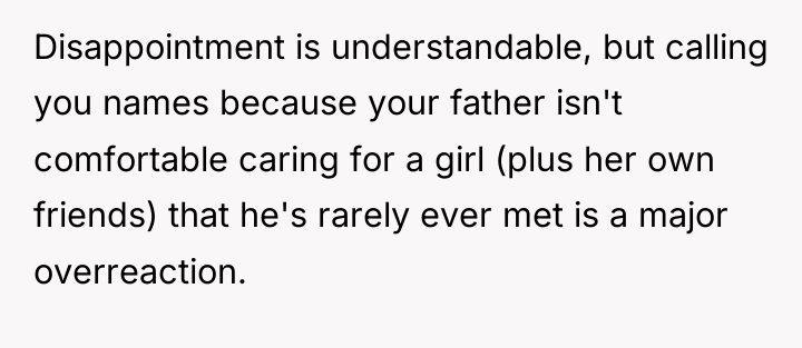 Disappointment is understandable, but calling you names because your father...