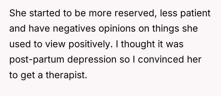 She started to be more reserved, less patient and have...