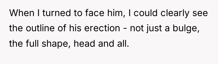 When I turned to face him, I could clearly see...