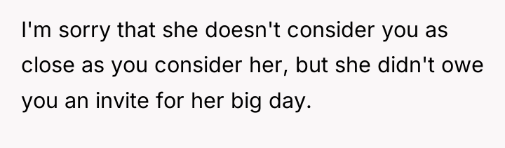 I'm sorry that she doesn't consider you as close as...