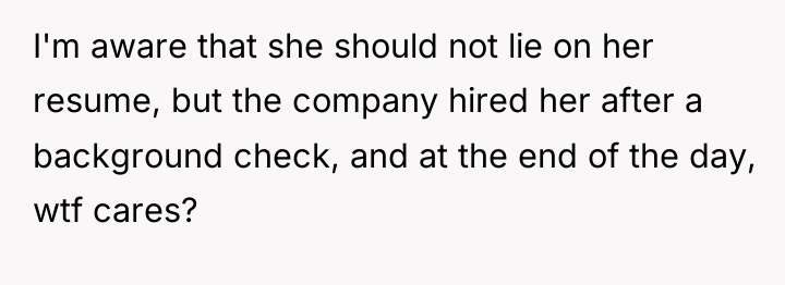 I'm aware that she should not lie on her resume,...