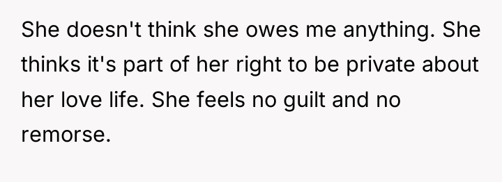 She doesn't think she owes me anything. She thinks it's...