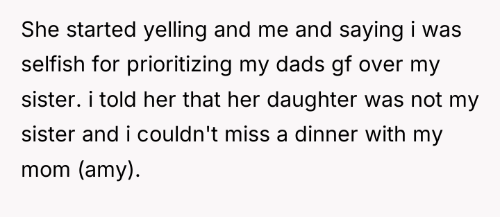 She started yelling and me and saying i was selfish...