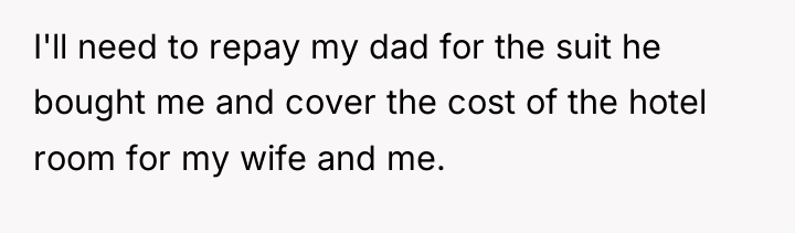 I'll need to repay my dad for the suit he...