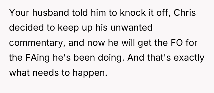 Your husband told him to knock it off, Chris decided...
