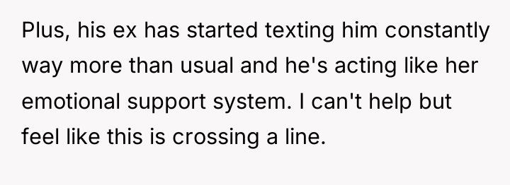 Plus, his ex has started texting him constantly way more...