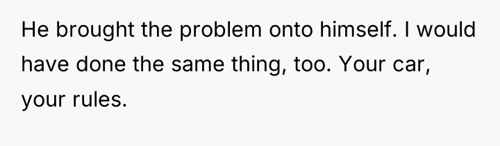 He brought the problem onto himself. I would have done...
