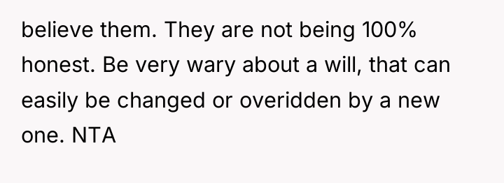 believe them. They are not being 100% honest. Be very...