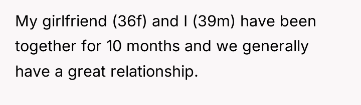 My girlfriend (36f) and I (39m) have been together for...